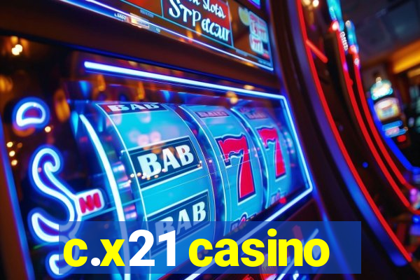 c.x21 casino